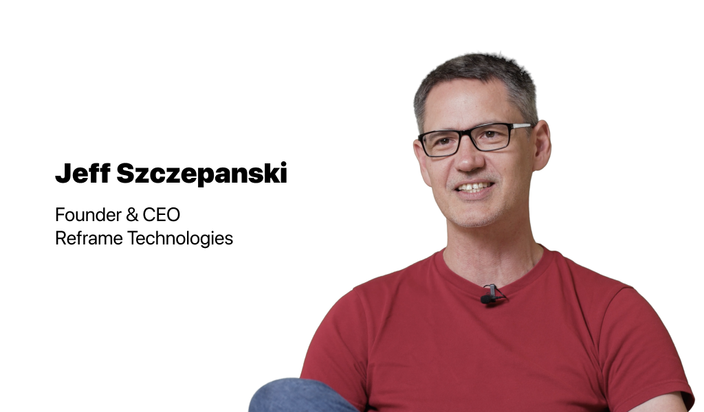 Video screenshot: Jeff Szczepanski, Founder & CEO of Reframe - Telling Reframe Story